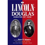 The Lincoln-Douglas Debates of 1858 by Johannsen, Robert W.; Huston, James L., 9780195339420