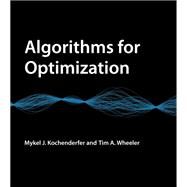 Algorithms for Optimization by Kochenderfer, Mykel J.; Wheeler, Tim A., 9780262039420