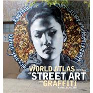The World Atlas of Street Art and Graffiti by Rafael Schacter; Foreword by John Fekner, 9780300199420