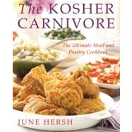The Kosher Carnivore The Ultimate Meat and Poultry Cookbook by Hersh, June, 9780312699420