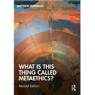 What is this thing called Metaethics? by Matthew Chrisman, 9781000889420