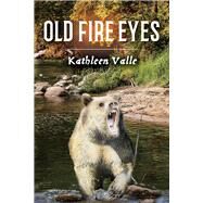 Old Fire Eyes by Valle, Kathleen, 9781098389420