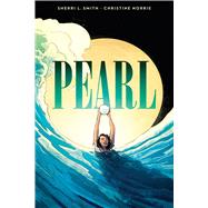 Pearl: A Graphic Novel by Smith, Sherri L.; Norrie, Christine, 9781338029420