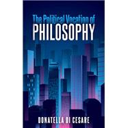 The Political Vocation of Philosophy by Di Cesare, Donatella; Broder, David, 9781509539420