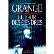 Le Jour des cendres by Jean-Christophe Grang, 9782226439420