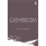 Catholicism Today: An Introduction to the Contemporary Catholic Church by Marienberg; Evyatar, 9780415719421