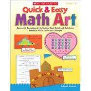 Quick & Easy Math Art Dozens of Engaging Art Activities That Build and Reinforce Essential Math Skills and Concepts by Schecter, Deborah, 9780439199421