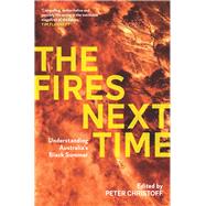 The Fires Next Time Understanding Australia's Black Summer by Christoff, Peter, 9780522879421