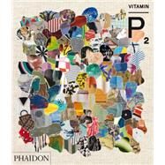 Vitamin P2 New Perspectives in Painting by Schwabsky, Barry; Robecchi, Michele; Nastac, Simona, 9780714869421
