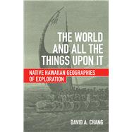 The World and All the Things upon It by Chang, David A., 9780816699421