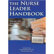 The Nurse Leader Handbook: The Art and Science of Nurse Leadership by Studer Group, 9780984079421