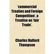 Commercial Treaties and Foreign Competition by Thompson, Charles Halford, 9781154499421