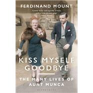 Kiss Myself Goodbye by Mount, Ferdinand, 9781472979421