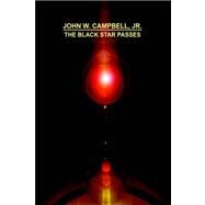 The Black Star Passes by Campbell, John W., Jr., 9781557429421