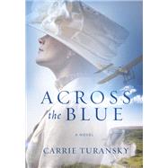 Across the Blue A Novel by TURANSKY, CARRIE, 9781601429421