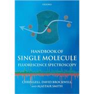 Handbook of Single Molecule Fluorescence Spectroscopy by Gell, Christopher; Brockwell, David; Smith, Alastair, 9780198529422
