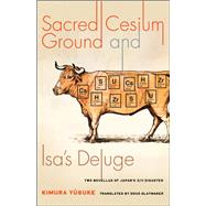 Sacred Cesium Ground and Isa's Deluge by Kimura, Yusuke; Slaymaker, Doug, 9780231189422