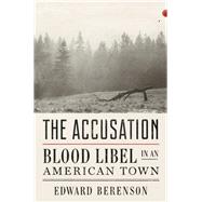 The Accusation Blood Libel in an American Town by Berenson, Edward, 9780393249422