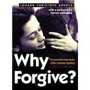 Why Forgive? by Arnold, Johann Christoph, 9780874869422
