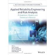 Applied Reliability Engineering and Risk Analysis Probabilistic Models and Statistical Inference by Frenkel, Ilia B.; Karagrigoriou, Alex; Lisnianski, Anatoly; Kleyner, Andre, 9781118539422