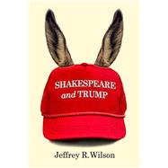Shakespeare and Trump by Wilson, Jeffrey R., 9781439919422