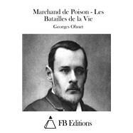 Marchand De Poison - Les Batailles De La Vie by Ohnet, Georges; FB Editions, 9781508699422