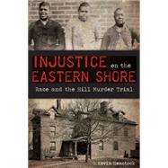 Injustice on the Eastern Shore by Hemstock, G. Kevin, 9781626199422