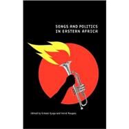 Songs and Politics in Eastern Africa by Njogu, Kimani; Maupeu, Herve, 9789987449422