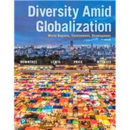 Diversity Amid Globalization: World Regions, Environment, Development [Rental Edition] by Rowntree, Lester, 9780134539423