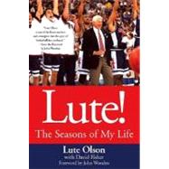 Lute! The Seasons of My Life by Olson, Lute; Fisher, David; Wooden, John, 9780312359423