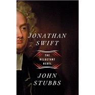 Jonathan Swift The Reluctant Rebel by Stubbs, John, 9780393239423