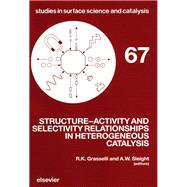 Structure-Activity and Selectivity Relationships in Heterogeneous Catalysis: Proceedings of the Acs Symposium on Structure-Activity Relationships in by Acs Symposium on Structure-Activity Relationships in Heterogeneous cat; Sleight, A. W.; Grasselli, Robert K.; Sleight, A. W., 9780444889423