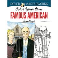 Dover Masterworks: Color Your Own Famous American Paintings by Noble, Marty, 9780486779423