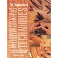 The Encyclopedia of Woodworking Techniques The Essential Reference Guide for the Home Woodworker by Ramuz, Mark, 9780785829423