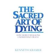 The Sacred Art of Dying by Kramer, Kenneth, 9780809129423