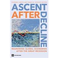 Ascent after Decline Regrowing Global Economies after the Great Recession by Canuto, Otaviano; Leipziger, Danny M., 9780821389423