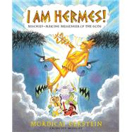 I Am Hermes! Mischief-Making Messenger of the Gods by Gerstein, Mordicai, 9780823439423