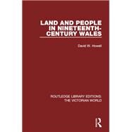 Land and People in Nineteenth-Century Wales by Howell; David W., 9781138639423