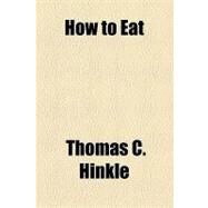 How to Eat by Hinkle, Thomas Clark, 9781153629423