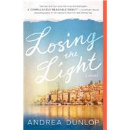 Losing the Light A Novel by Dunlop, Andrea, 9781501109423