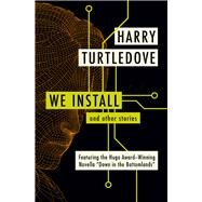 We Install And Other Stories by Turtledove, Harry, 9781504009423