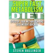 Super Fast Metabolism Diet by Ballinger, Steven, 9781505789423