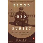 Blood Red Sunset : A Memoir of the Chinese Cultural Revolution by Bo, Ma (Author); Goldblatt, Howard (Translator), 9780140159424