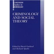 Criminology and Social Theory by Garland, David; Sparks, Richard, 9780198299424