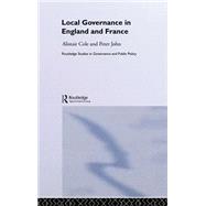 Local Governance in England and France by Cole,Alistair, 9780415239424