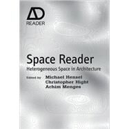Space Reader Heterogeneous Space in Architecture by Hensel, Michael; Menges, Achim; Hight, Christopher, 9780470519424