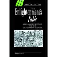 The Enlightenment's Fable: Bernard Mandeville and the Discovery of Society by E. J. Hundert, 9780521619424