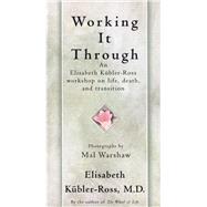 Working It Through by Kbler-Ross, Elisabeth, 9780684839424
