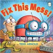 Fix This Mess! by Arnold, Tedd, 9780823429424