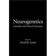 Neurogenetics: Scientific and Clinical Advances by Lynch; David R., 9780824729424